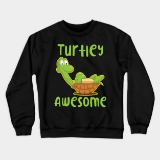 'Turtlely Awesome' Cute Turtle Turtley Crewneck Sweatshirt